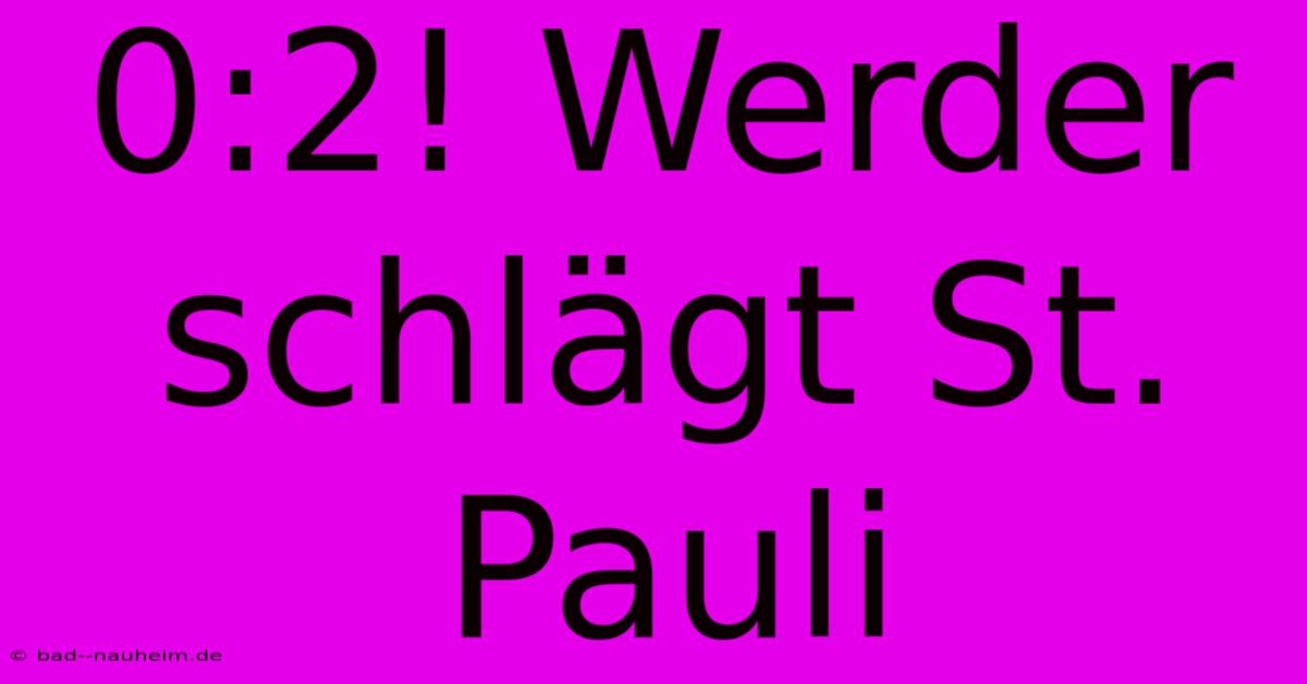 0:2! Werder Schlägt St. Pauli