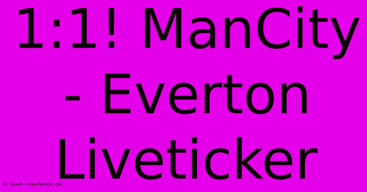 1:1! ManCity - Everton Liveticker