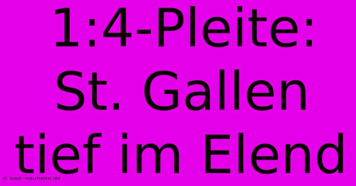 1:4-Pleite: St. Gallen Tief Im Elend