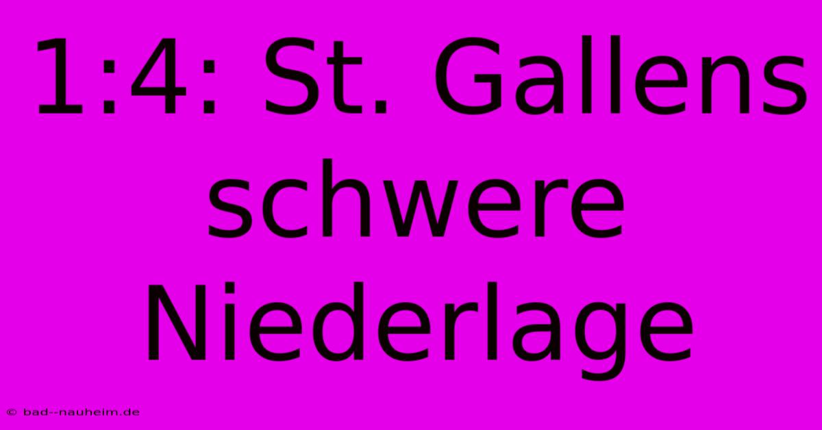 1:4: St. Gallens Schwere Niederlage