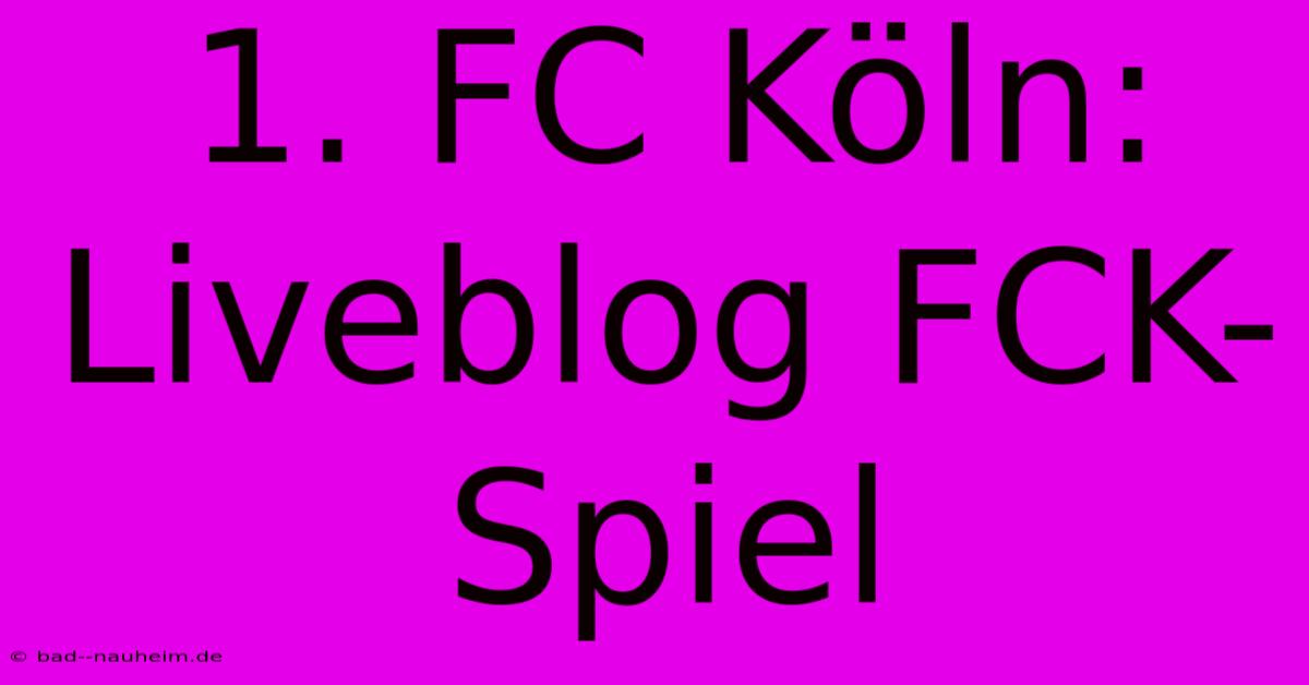 1. FC Köln: Liveblog FCK-Spiel