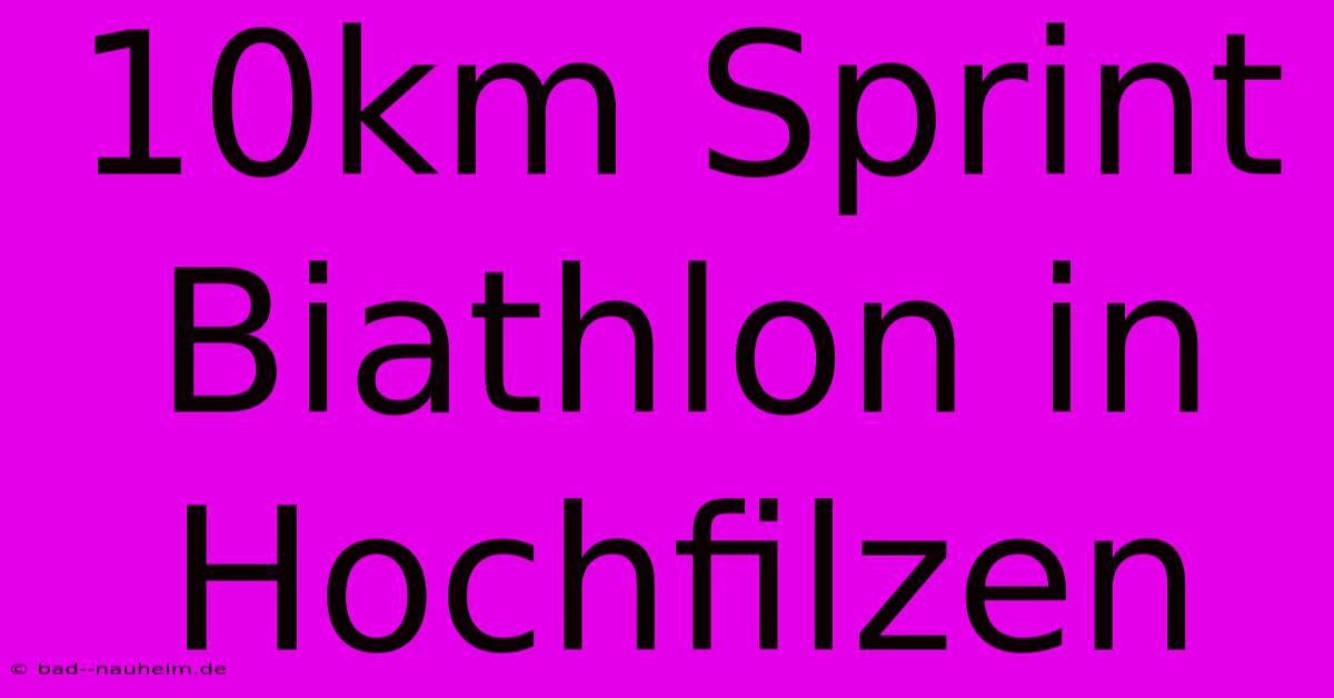 10km Sprint Biathlon In Hochfilzen