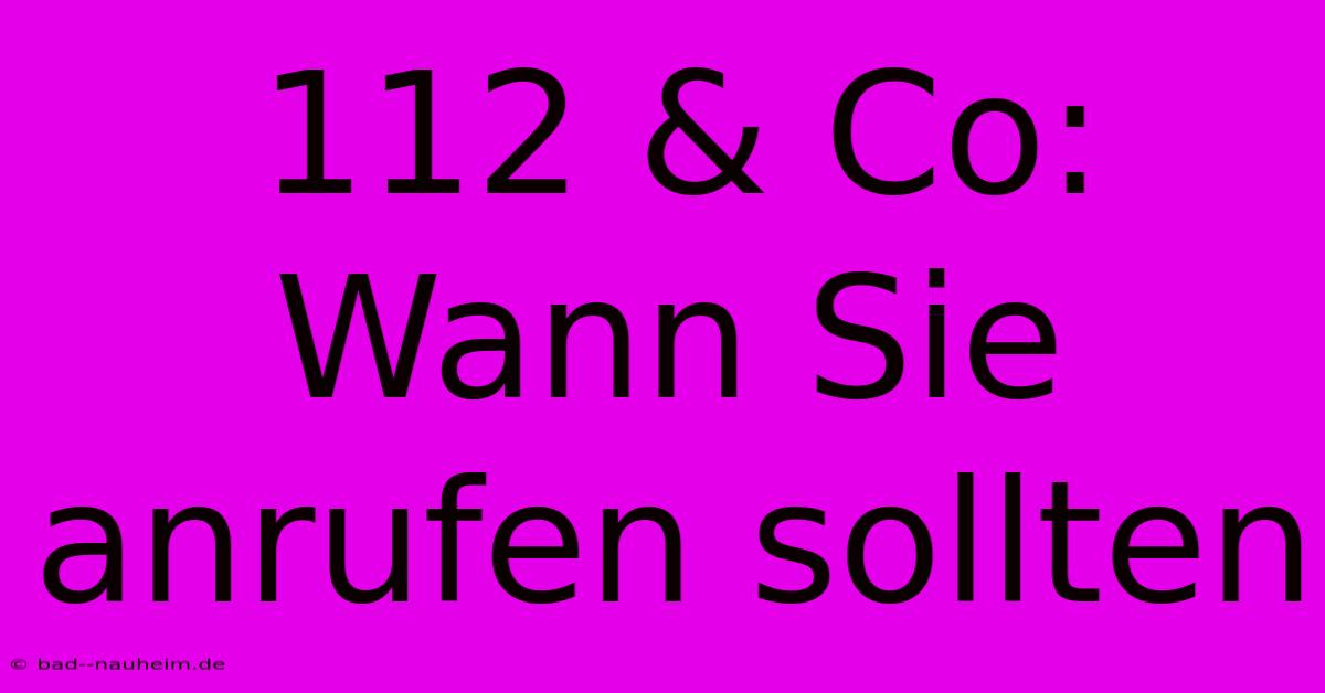 112 & Co:  Wann Sie Anrufen Sollten