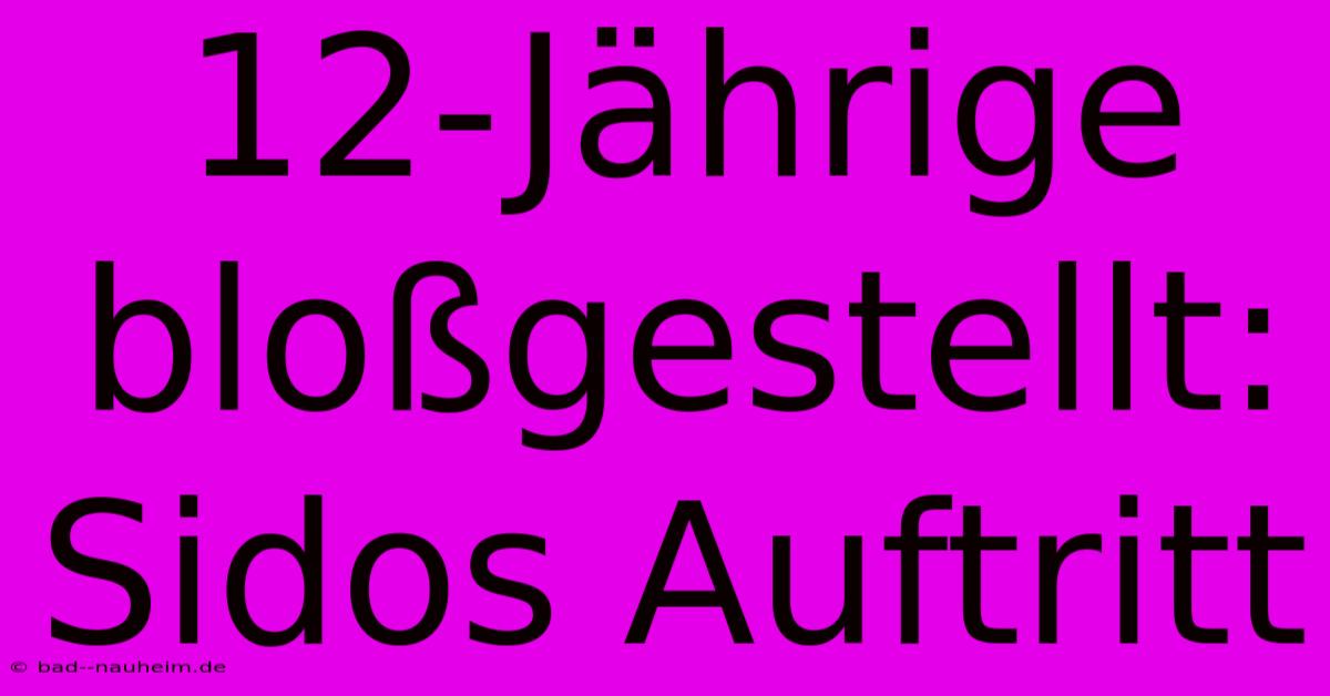 12-Jährige Bloßgestellt: Sidos Auftritt