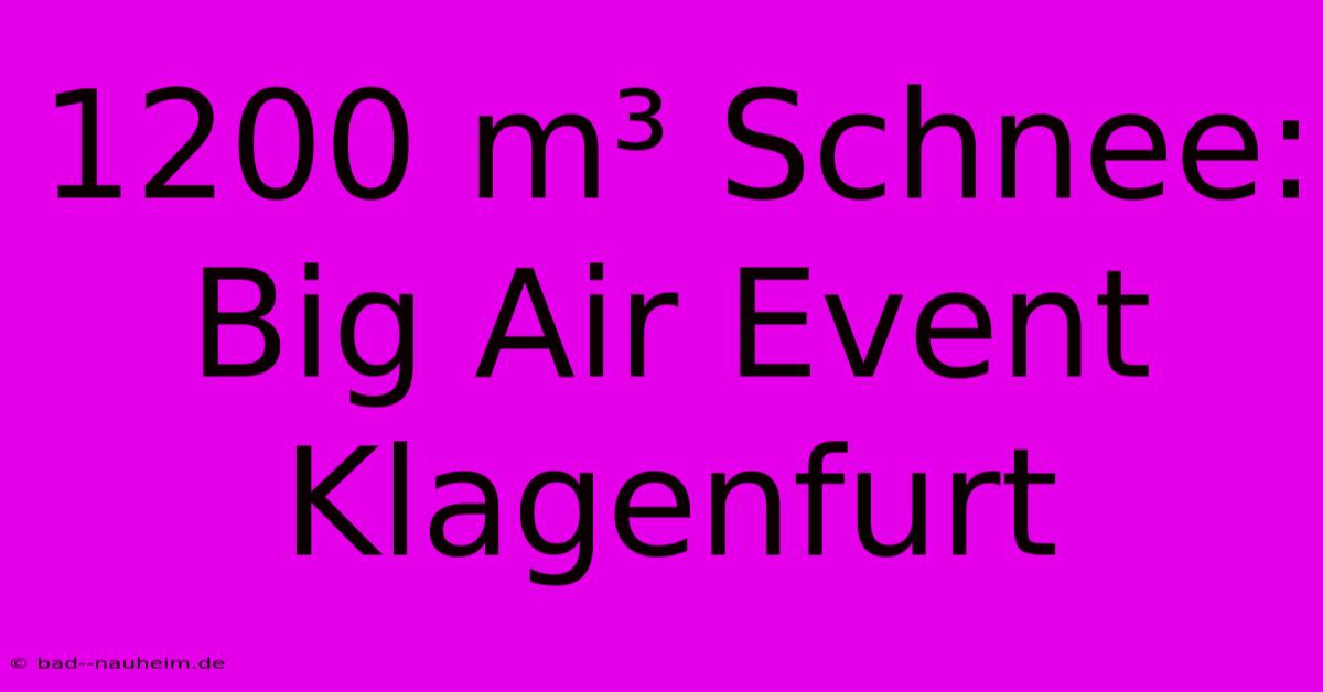 1200 M³ Schnee: Big Air Event Klagenfurt