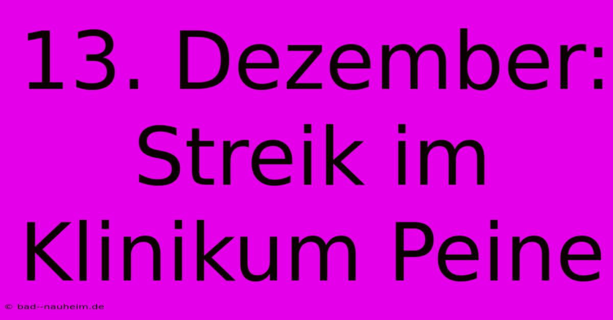 13. Dezember: Streik Im Klinikum Peine