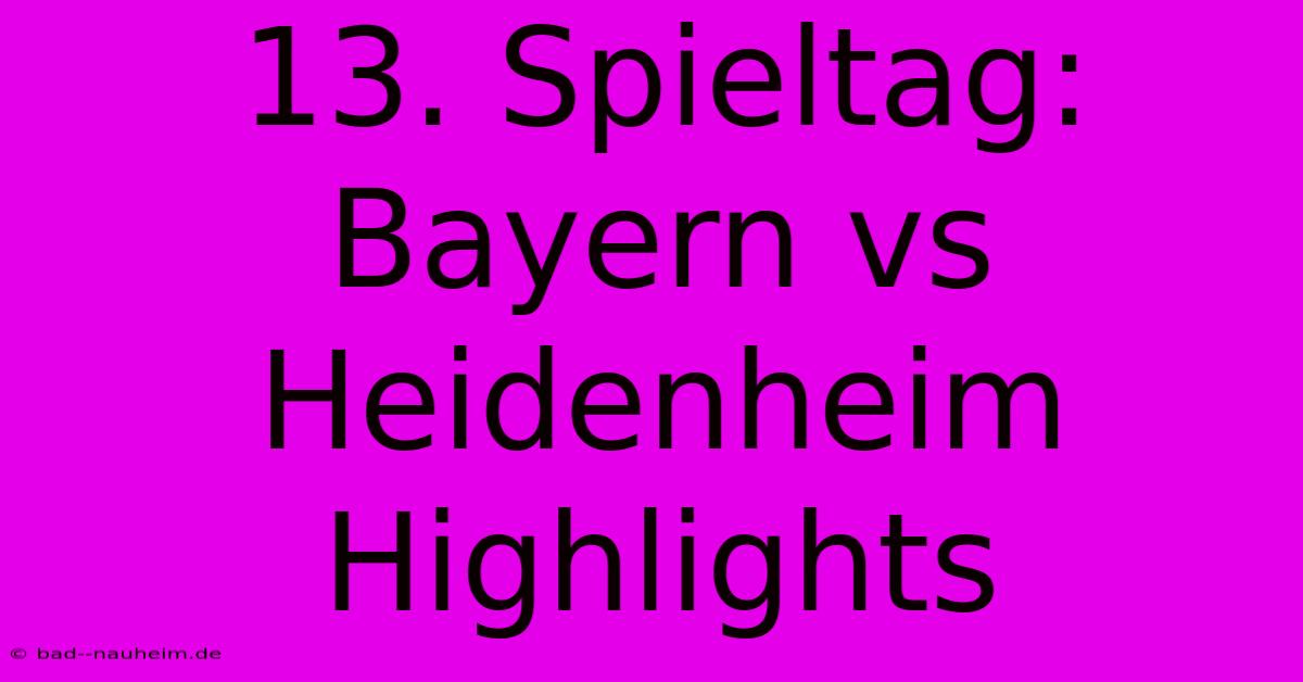 13. Spieltag: Bayern Vs Heidenheim Highlights