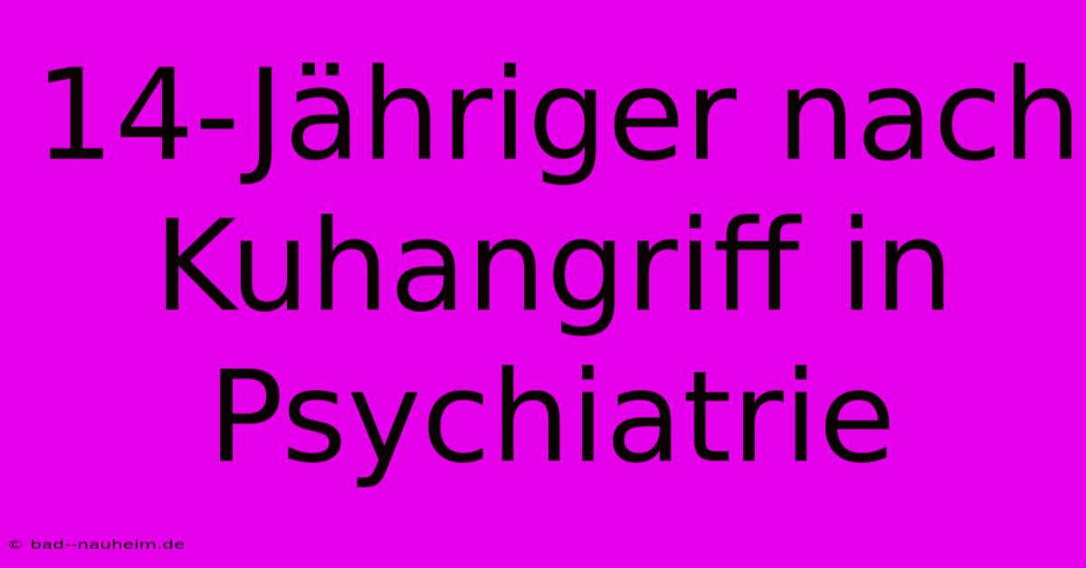 14-Jähriger Nach Kuhangriff In Psychiatrie