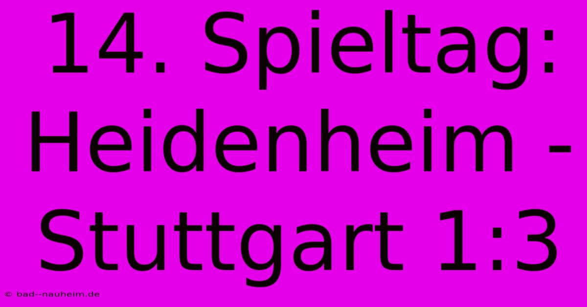 14. Spieltag: Heidenheim - Stuttgart 1:3