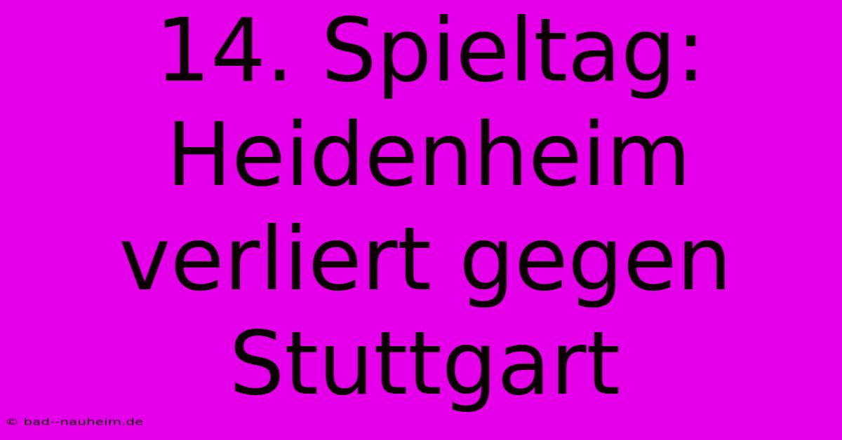 14. Spieltag: Heidenheim Verliert Gegen Stuttgart