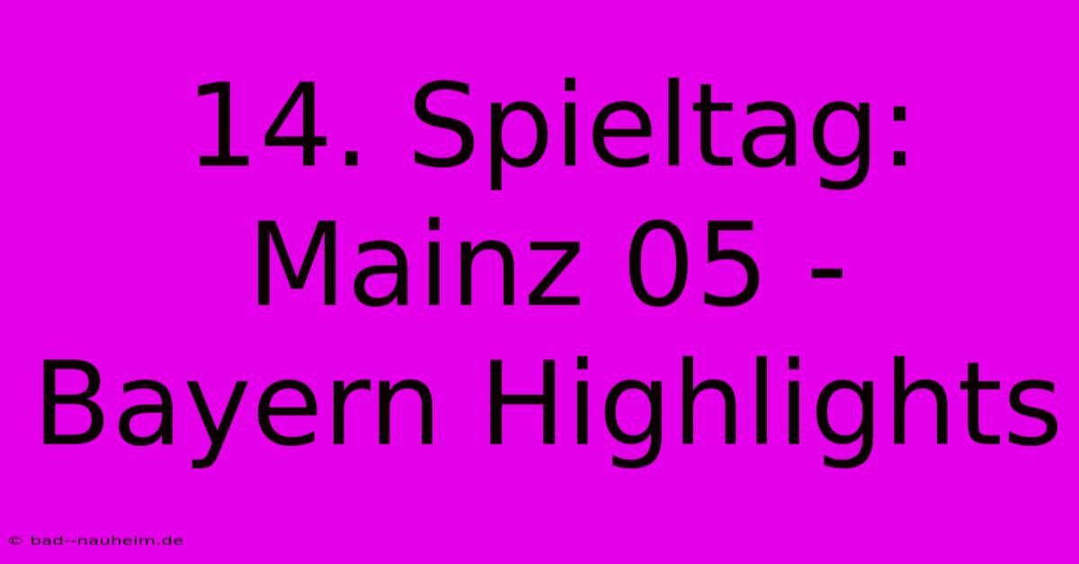 14. Spieltag: Mainz 05 - Bayern Highlights