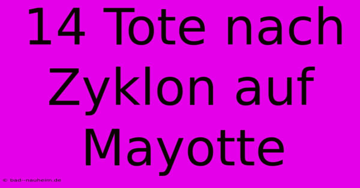 14 Tote Nach Zyklon Auf Mayotte