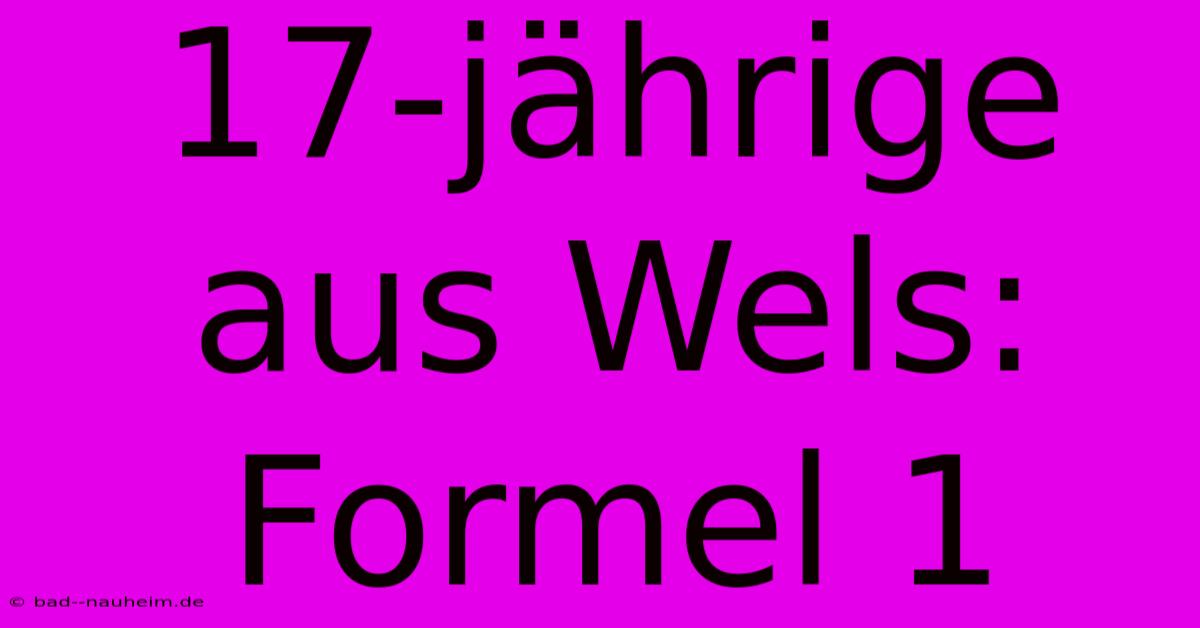 17-jährige Aus Wels: Formel 1