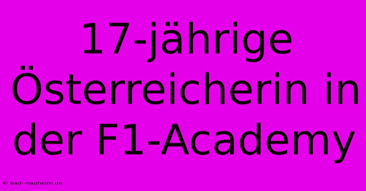 17-jährige Österreicherin In Der F1-Academy