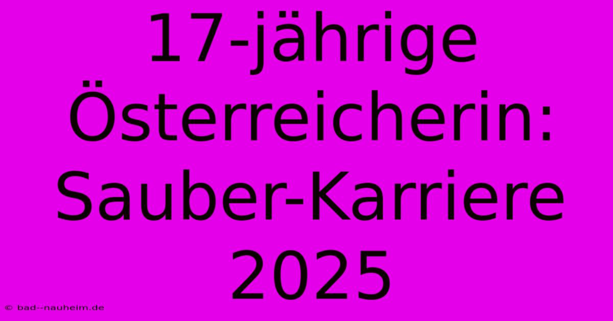 17-jährige Österreicherin: Sauber-Karriere 2025