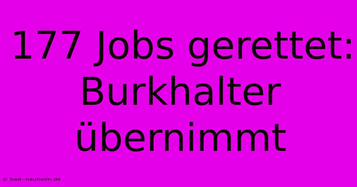 177 Jobs Gerettet: Burkhalter Übernimmt