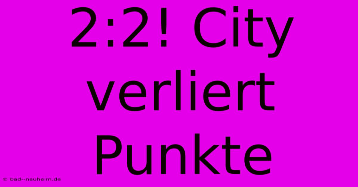 2:2! City Verliert Punkte