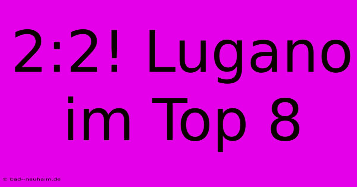 2:2! Lugano Im Top 8