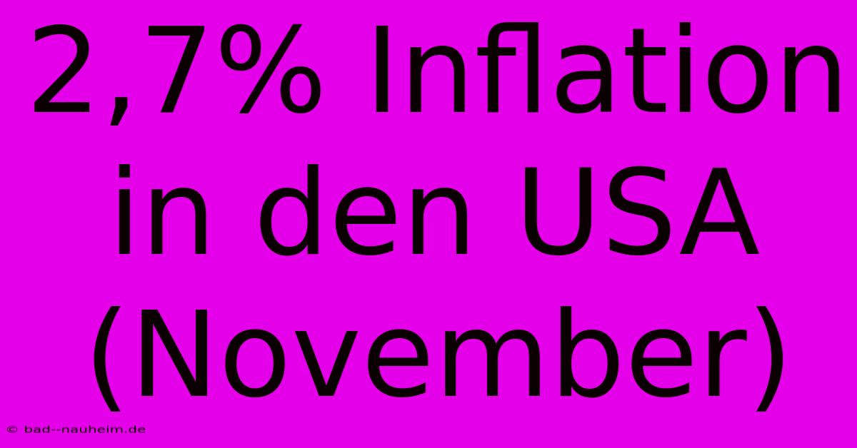 2,7% Inflation In Den USA (November)