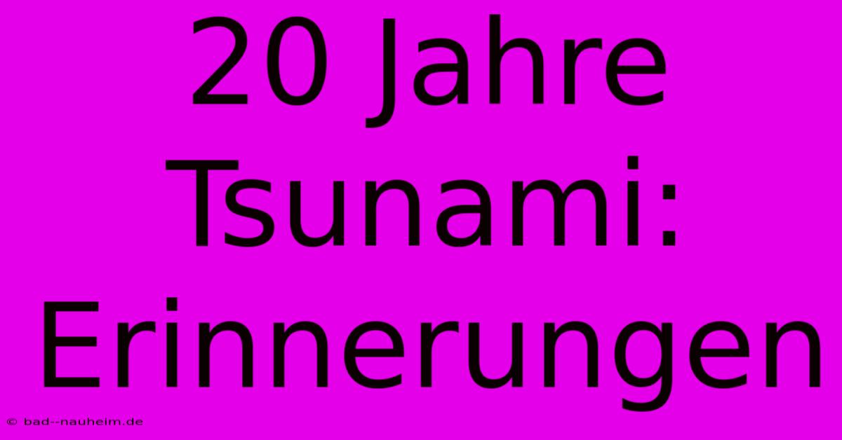 20 Jahre Tsunami: Erinnerungen