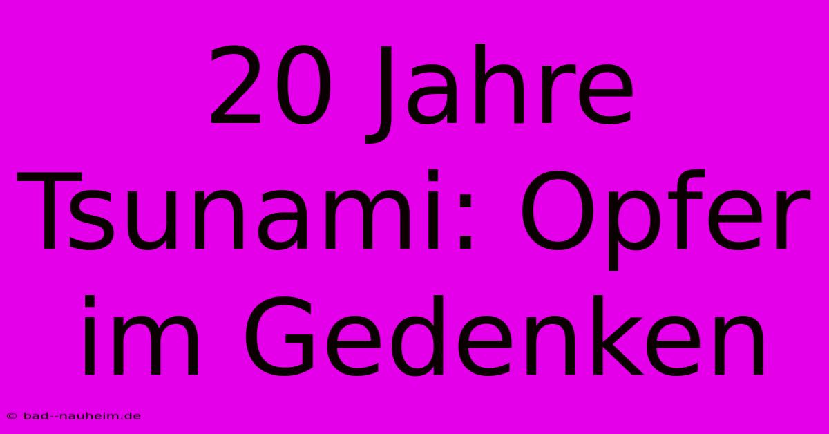 20 Jahre Tsunami: Opfer Im Gedenken