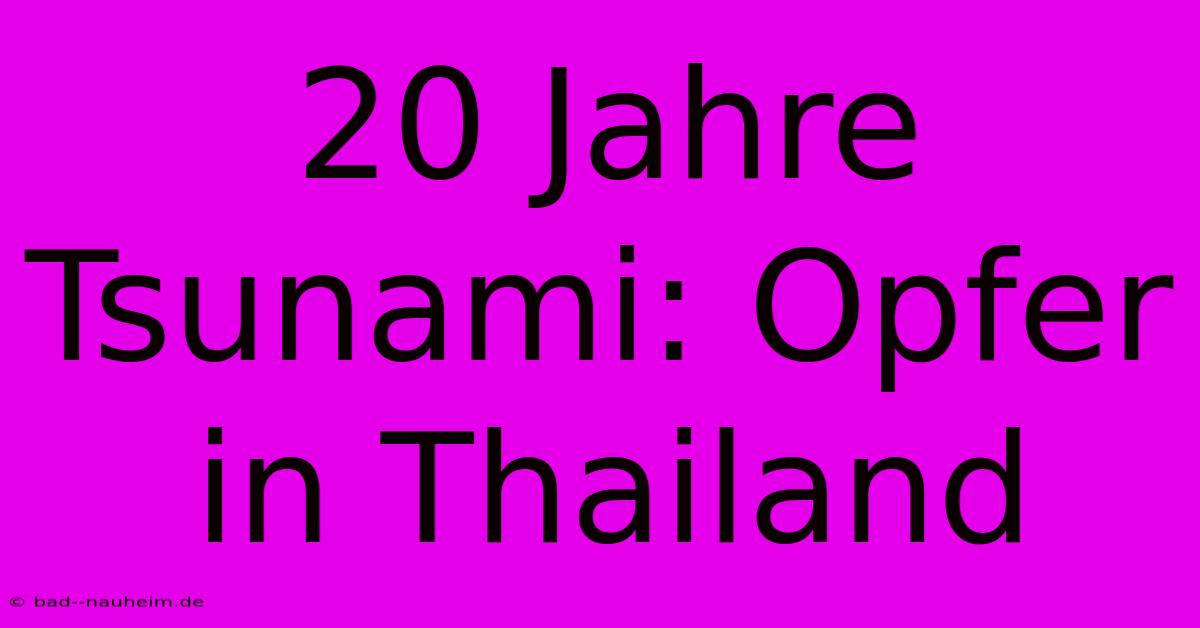 20 Jahre Tsunami: Opfer In Thailand