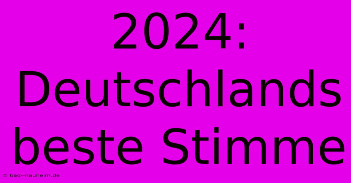 2024: Deutschlands Beste Stimme