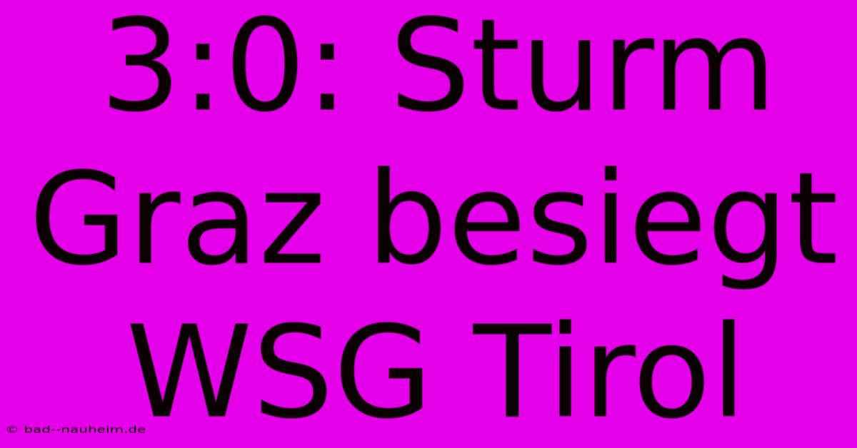 3:0: Sturm Graz Besiegt WSG Tirol