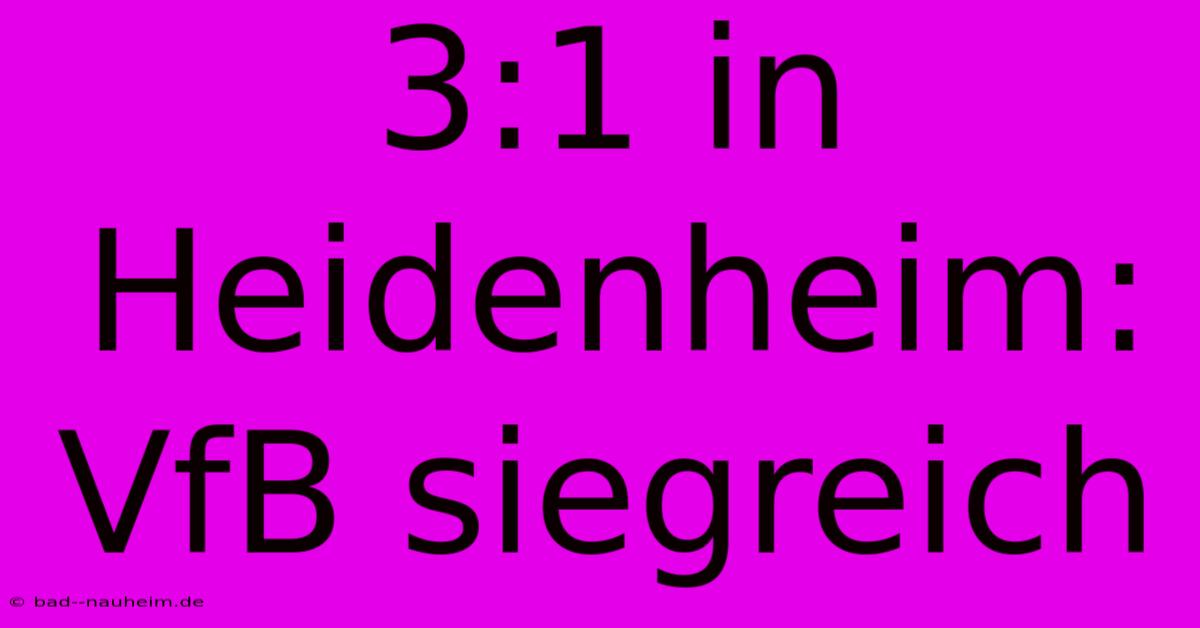 3:1 In Heidenheim: VfB Siegreich