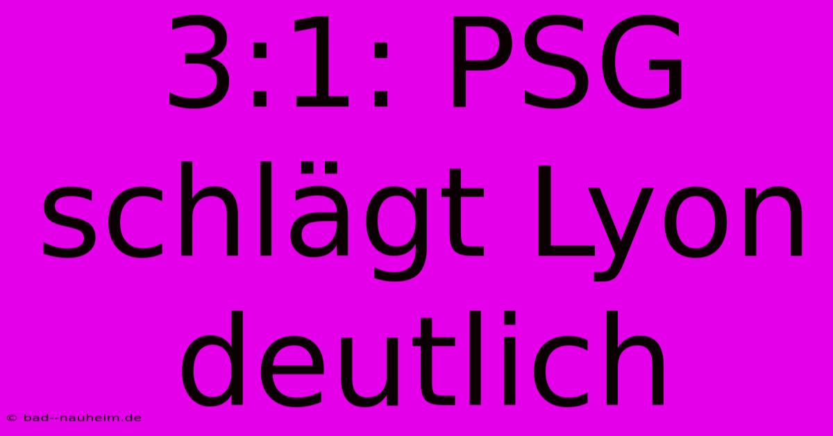 3:1: PSG Schlägt Lyon Deutlich