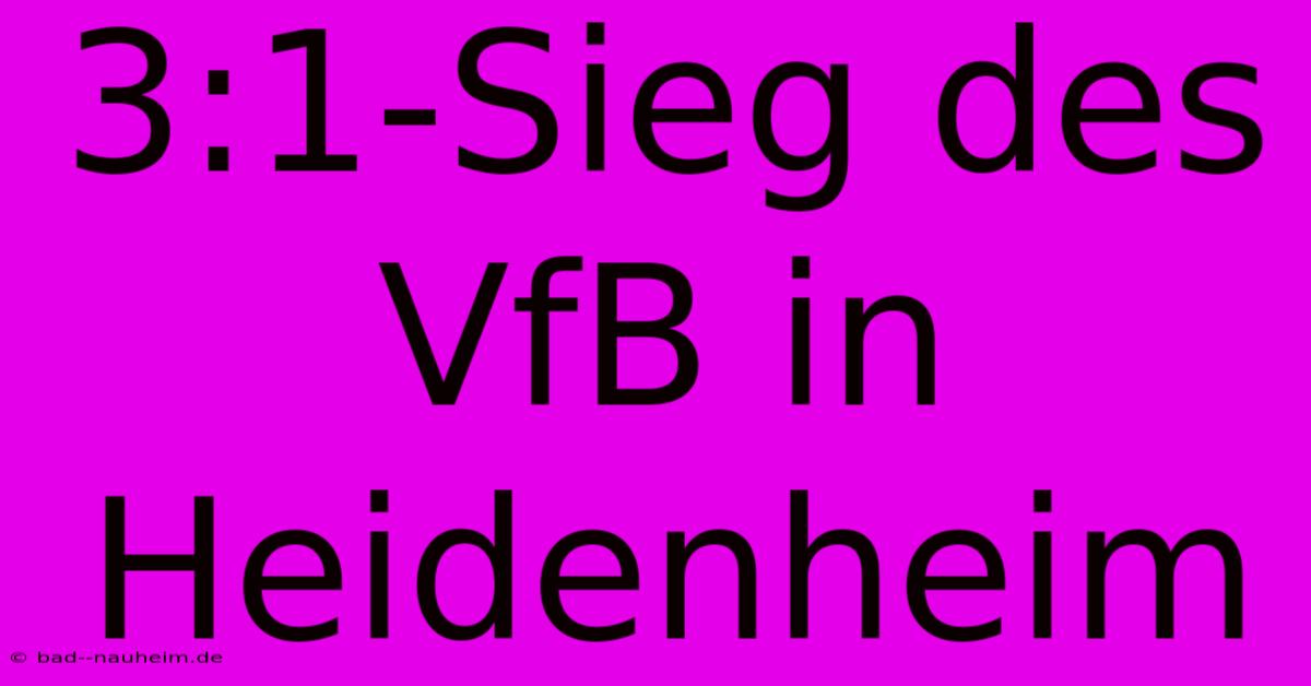 3:1-Sieg Des VfB In Heidenheim