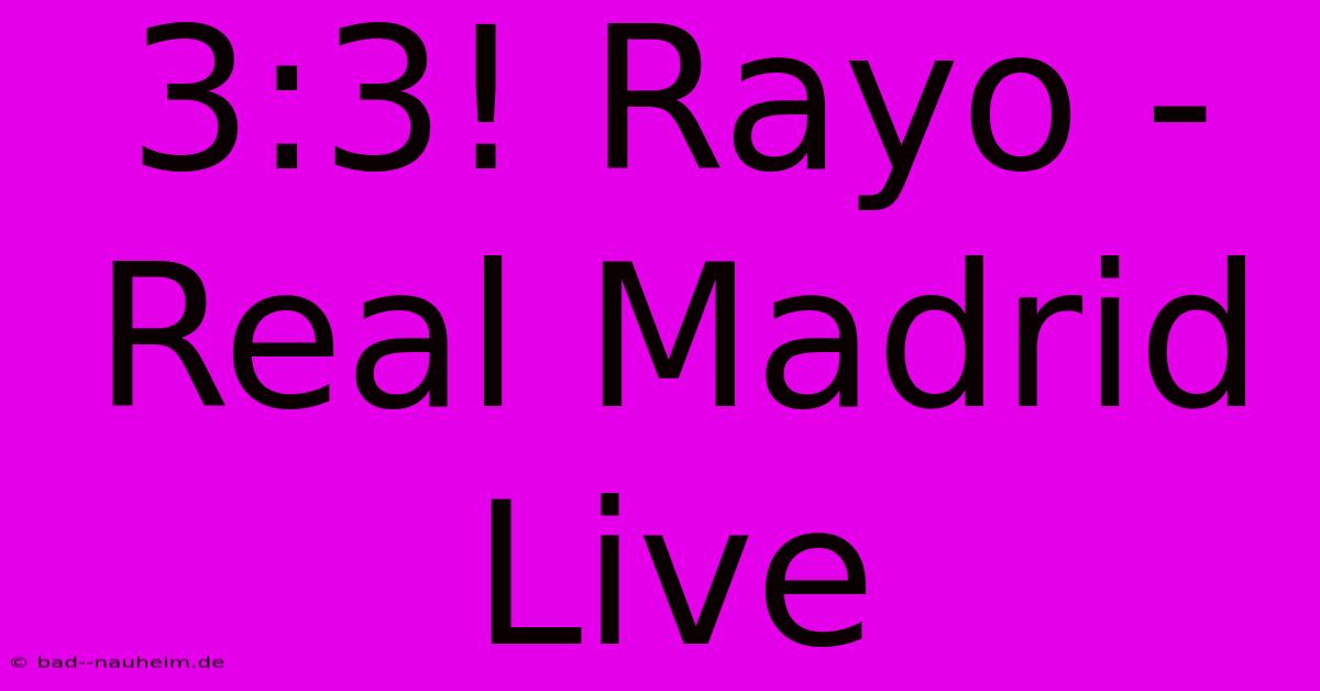 3:3! Rayo - Real Madrid Live