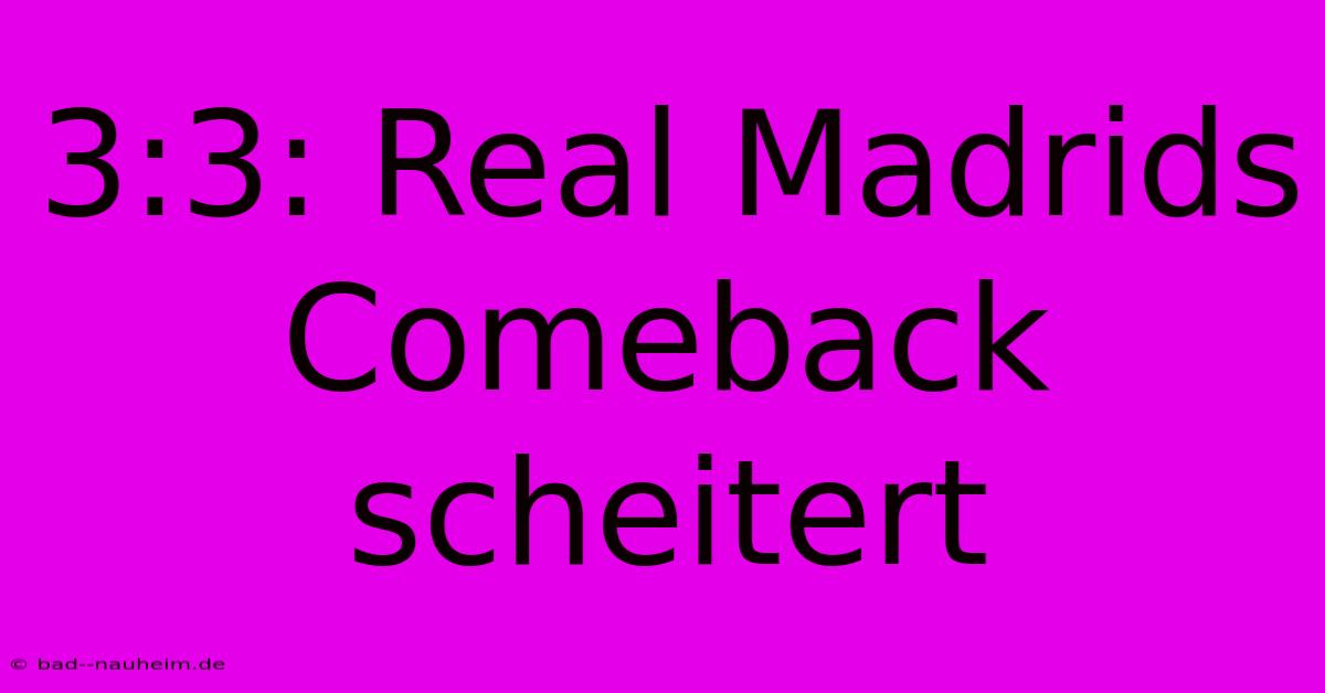 3:3: Real Madrids Comeback Scheitert