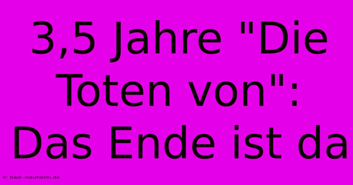 3,5 Jahre 