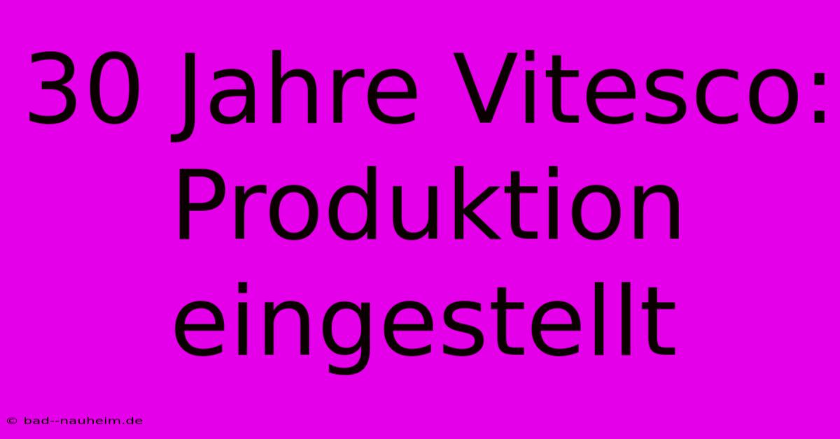 30 Jahre Vitesco: Produktion Eingestellt