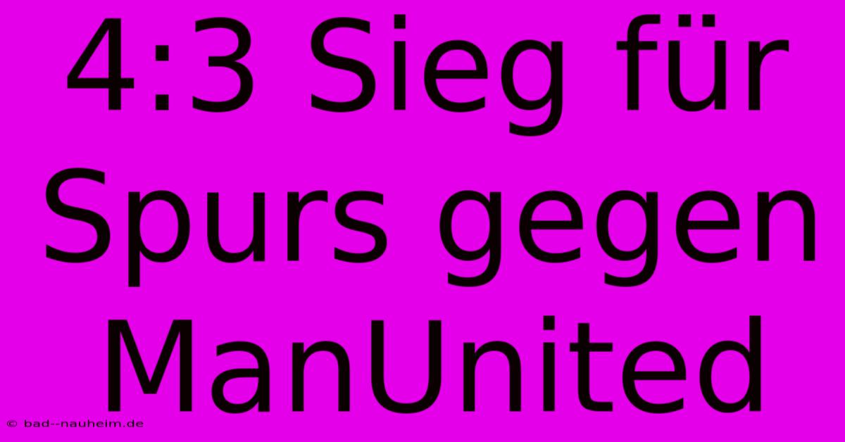 4:3 Sieg Für Spurs Gegen ManUnited