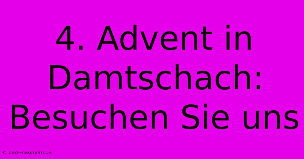 4. Advent In Damtschach: Besuchen Sie Uns