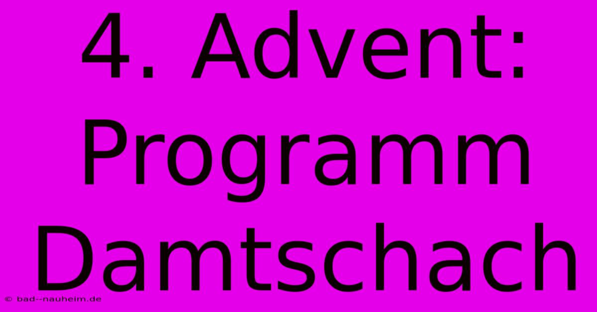 4. Advent: Programm Damtschach