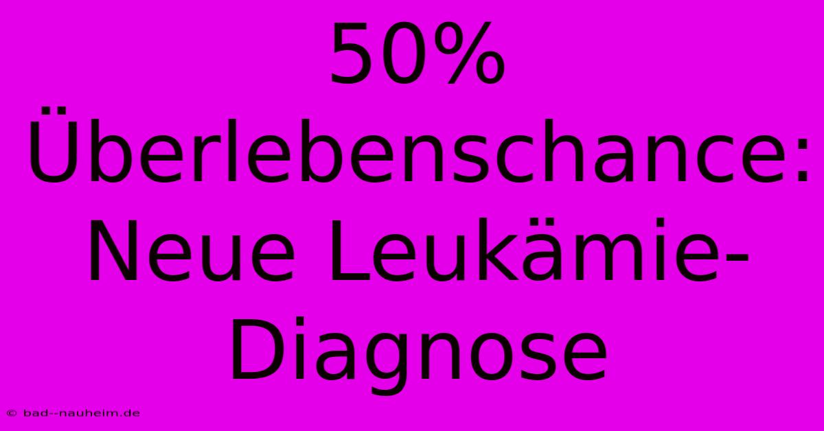 50% Überlebenschance: Neue Leukämie-Diagnose