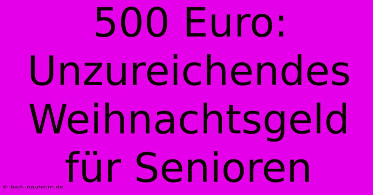 500 Euro:  Unzureichendes Weihnachtsgeld Für Senioren