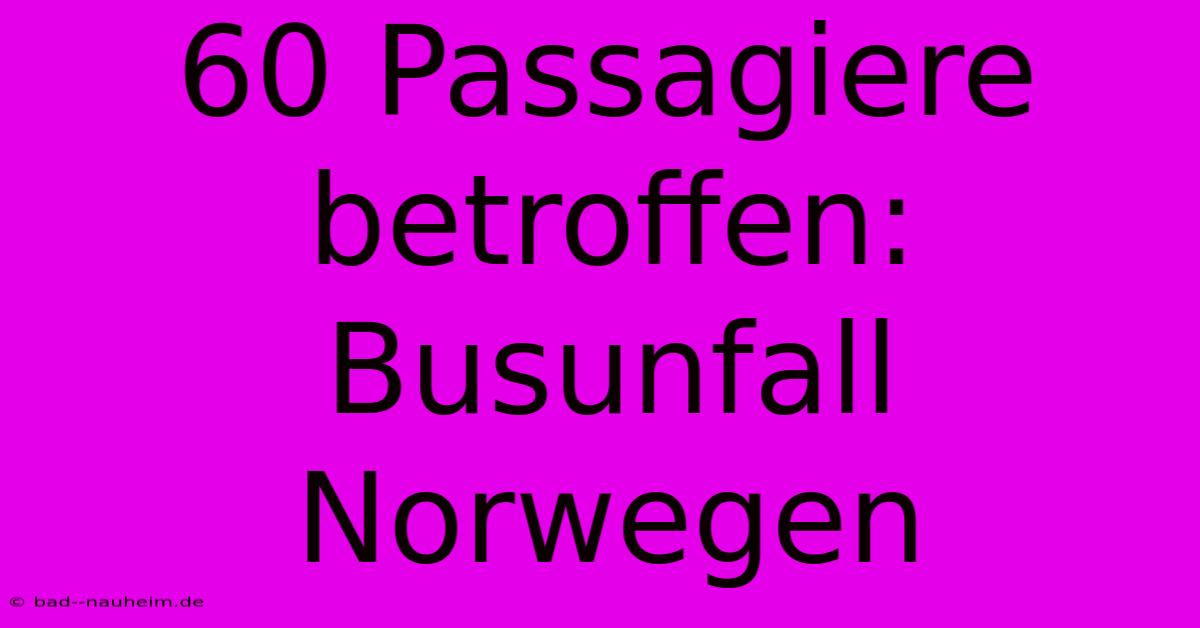 60 Passagiere Betroffen: Busunfall Norwegen