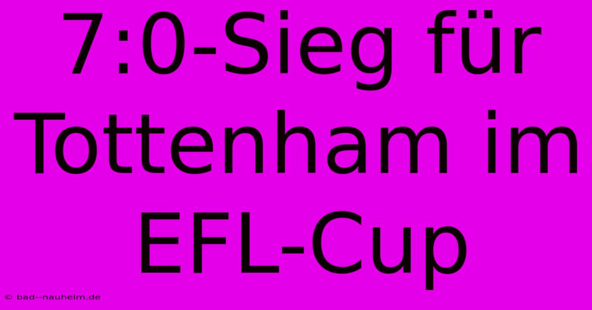 7:0-Sieg Für Tottenham Im EFL-Cup