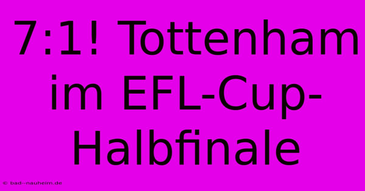 7:1! Tottenham Im EFL-Cup-Halbfinale