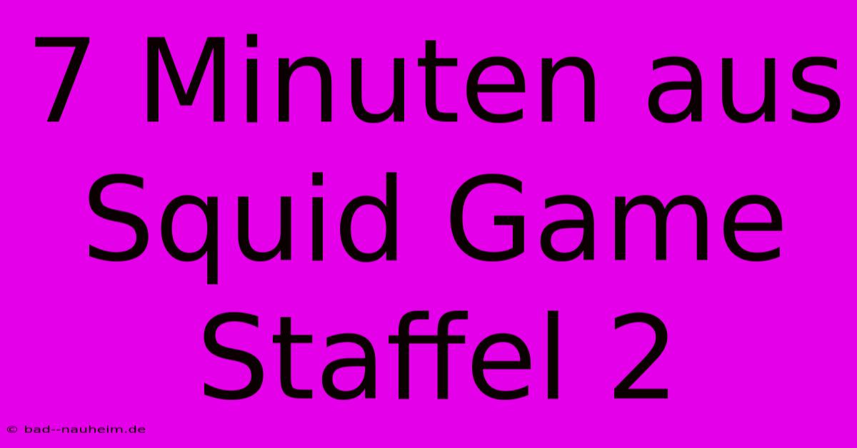 7 Minuten Aus Squid Game Staffel 2