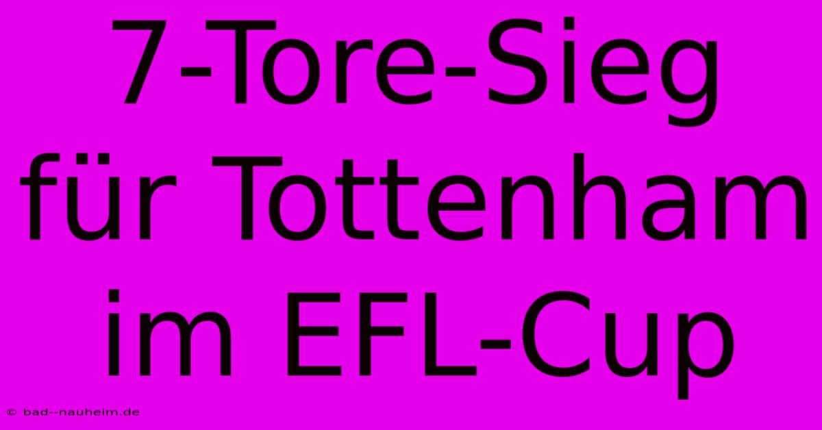 7-Tore-Sieg Für Tottenham Im EFL-Cup