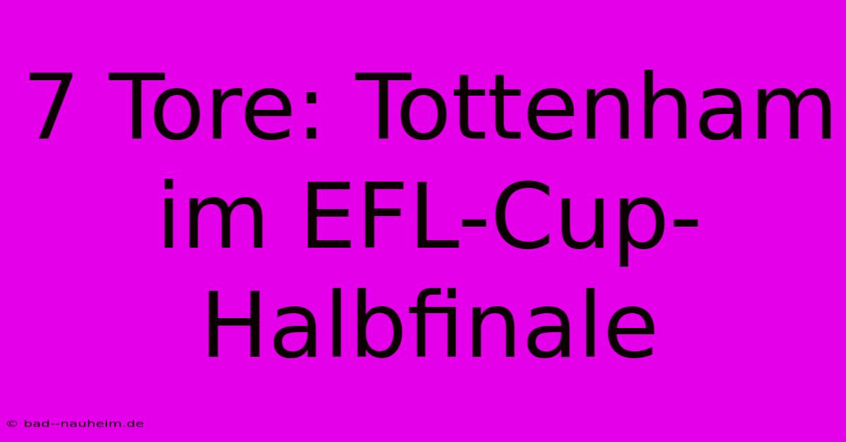 7 Tore: Tottenham Im EFL-Cup-Halbfinale