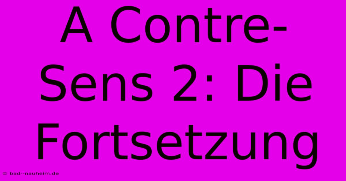 A Contre-Sens 2: Die Fortsetzung