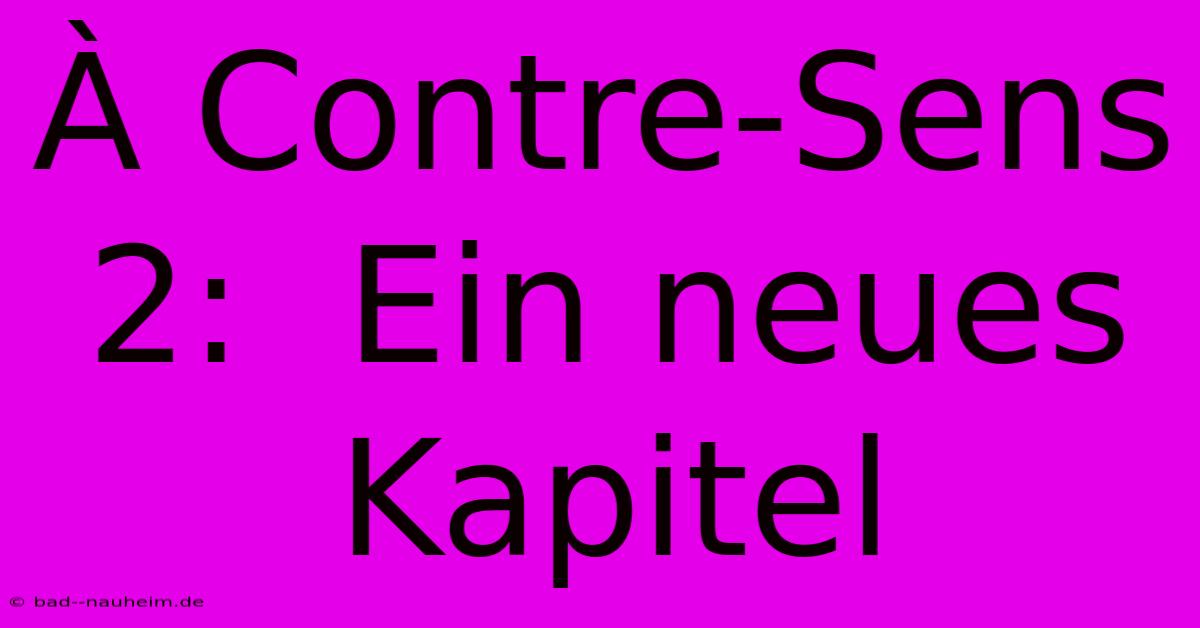 À Contre-Sens 2:  Ein Neues Kapitel