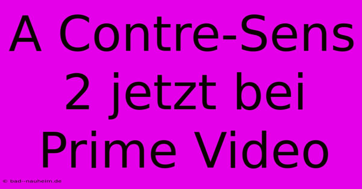 A Contre-Sens 2 Jetzt Bei Prime Video