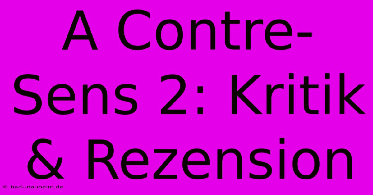 A Contre-Sens 2: Kritik & Rezension